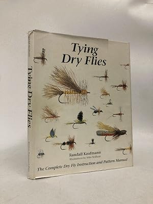 Bild des Verkufers fr Tying Dry Flies: The Complete Dry Fly Instruction and Pattern Manual zum Verkauf von Queen City Books