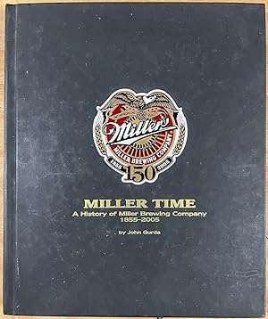 Seller image for Miller Time: A History of Miller Brewing Company 1855-2005 for sale by Recycled Books & Music