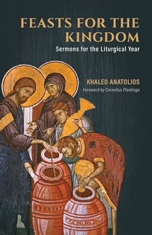 Seller image for Feasts for the Kingdom : Sermons for the Liturgical Year for sale by GreatBookPrices