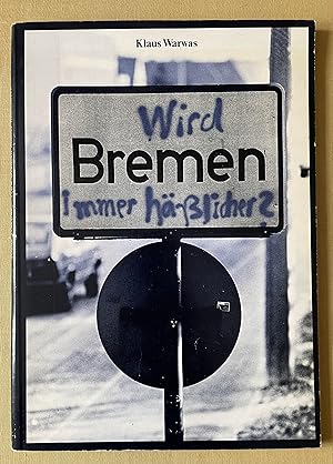 Wird Bremen immer häßlicher? Eine Photodokumentation. Hrsg. vom Neuen Forum, Bremen. Klaus Warwas...