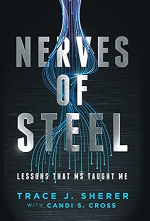 Seller image for Nerves of Steel: Lessons That MS Taught Me for sale by -OnTimeBooks-