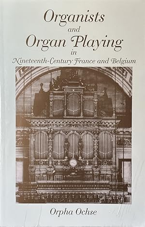 Immagine del venditore per Organists and Organ Playing in Nineteenth-Century France and Belgium venduto da Dr.Bookman - Books Packaged in Cardboard