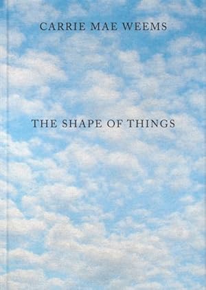 Image du vendeur pour Carrie Mae Weems : The Shape of Things mis en vente par GreatBookPrices