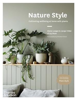 Bild des Verkufers fr Nature Style : Cultivating Wellbeing at Home With Plants zum Verkauf von GreatBookPrices