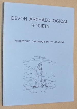 Seller image for Prehistoric Dartmoor in its Context for sale by Nigel Smith Books