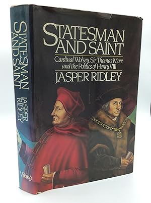 Seller image for STATESMAN AND SAINT: Cardinal Wolsey, Sir Thomas More, and the Politics of Henry VIII for sale by Kubik Fine Books Ltd., ABAA