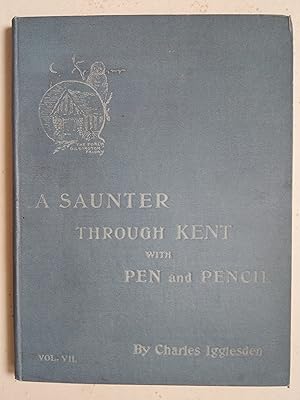 Imagen del vendedor de A Saunter Through Kent with Pen and Pencil Vol VII a la venta por best books