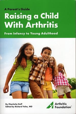 Seller image for Raising a Child with Arthritis: A Parent's Guide: From Infancy to Young Adulthood for sale by Bookman Books