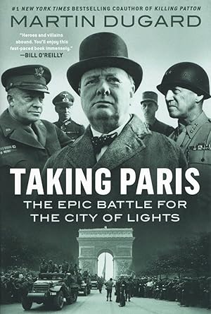 Taking Paris: The Epic Battle for the City of Lights