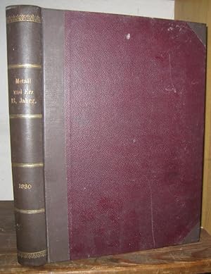 Metall und Erz. XXVII. Jahrgang 1930, komplett mit den Heften 1 - 24 (Neue Folge XVIII. Jg.). Zei...