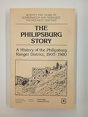 Seller image for The Philipsburg Story: A History of the Philipsburg Ranger District, 1905-1980 for sale by Second Edition Books