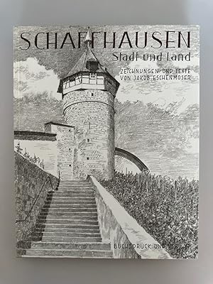 Schaffhausen - Stadt und Land. Zeichnungen und Texte.