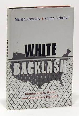 Imagen del vendedor de White Backlash: Immigration, Race and American Politics a la venta por Elk River Books (ABAA/ILAB)