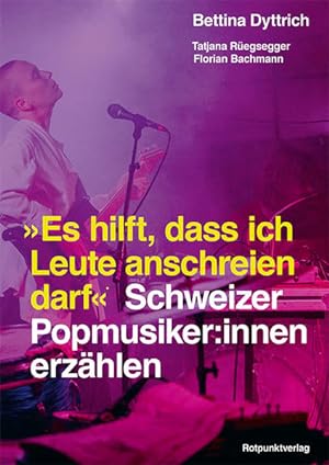 Immagine del venditore per Es hilft, dass ich Leute anschreien darf Schweizer Popmusiker:innen erzhlen venduto da Berliner Bchertisch eG
