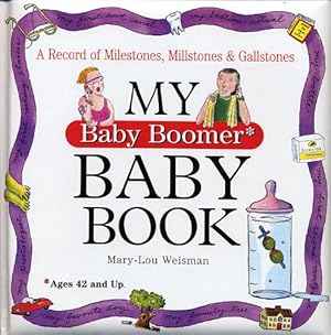 Bild des Verkufers fr My Baby Boomer Baby Book: A Record of Milestones, Millstones and Gallstones zum Verkauf von WeBuyBooks