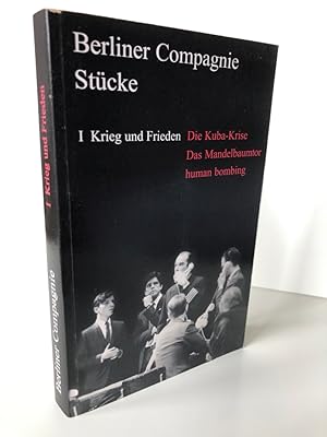 Berliner Compagnie, Stücke. Band I: Krieg und Frieden. Die Kuba-Krise / Das Mandelbaumtor / human...