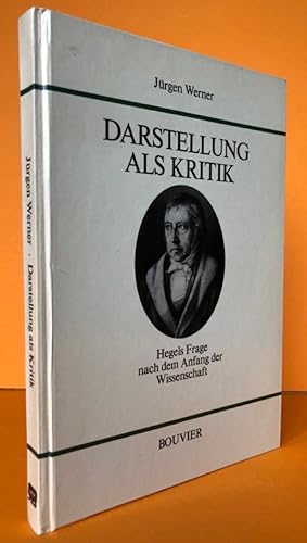 Darstellung als Kritik. Hegels Frage nach dem Anfang der Wissenschaft. Abhandlungen zur Philosoph...