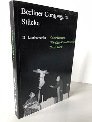 Berliner Compagnie, Stücke. Band II: Lateinamerika. Oscar Romero / Wer tötete Chico Mendes? / Ter...