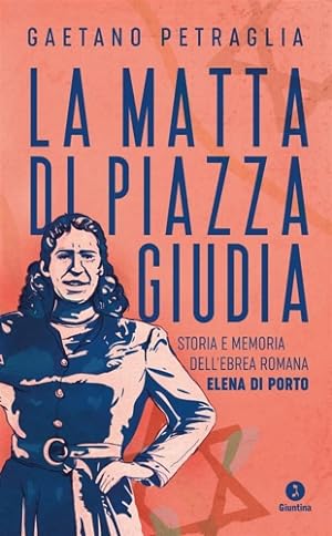 Seller image for La matta di piazza Giudia. Storia e memoria dell'ebrea romana Elena Di Porto. for sale by FIRENZELIBRI SRL