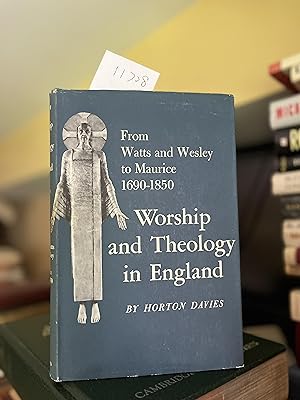 Worship and Theology in England. From Watts and Wesley to Maurice 1690-1850