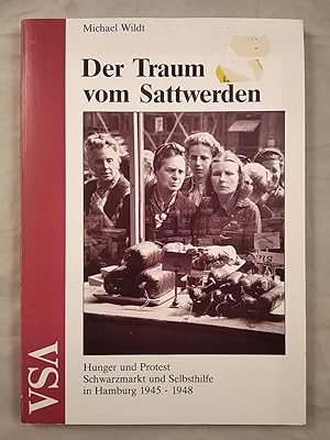 Bild des Verkufers fr Der Traum vom Sattwerden. Hunger, Schwarzmarkt und Rationen in Hamburg 1945-1948 zum Verkauf von KULTur-Antiquariat