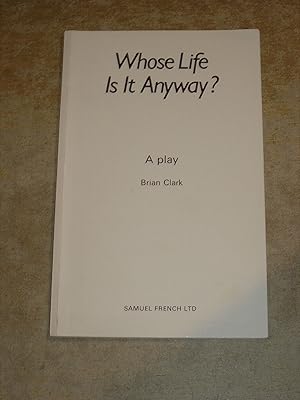 Whose Life Is It Anyway? - A Play