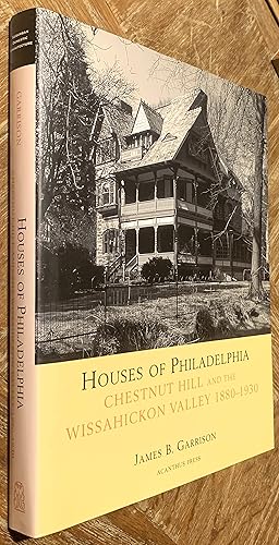 Image du vendeur pour Houses of Philadelphia; Chestnut Hill and the Wissahickon Valley, 1880-1930 mis en vente par DogStar Books