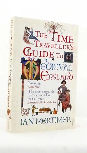 The Time Traveller's Guide To Medieval England: A Handbook for Visitors to the Fourteenth Century