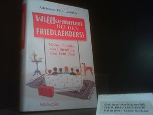 Immagine del venditore per Willkommen bei den Friedlaenders! : meine Familie, ein Flchtling und kein Plan. venduto da Der Buchecker