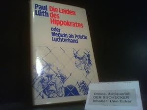Die Leiden des Hippokrates oder Medizin als Politik.