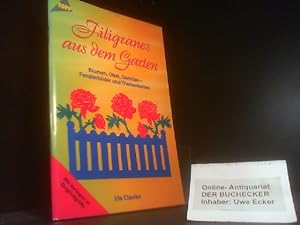 Filigranes aus dem Garten : Blumen, Obst, Gemüse - Fensterbilder und Themenketten ; [mit Vorlagen...