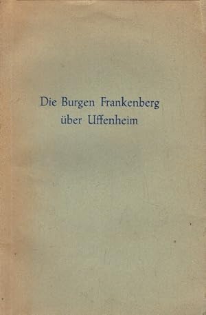 Seller image for Die Burgen Frankenberg ber Uffenheim. Mit einem bugenkundlichen Nachwort von Hellmut Kunstmann. Band 11. for sale by AMAHOFF- Bookstores