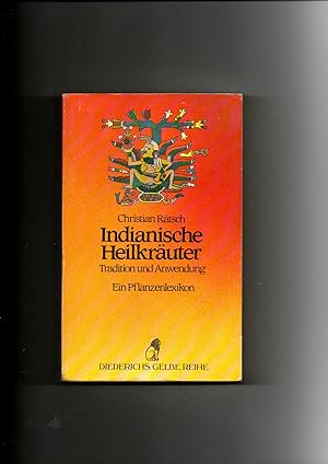 Christian Rätsch, Indianische Heilkräuter - Tradition und Anwendung - ein Pflanzenlexikon