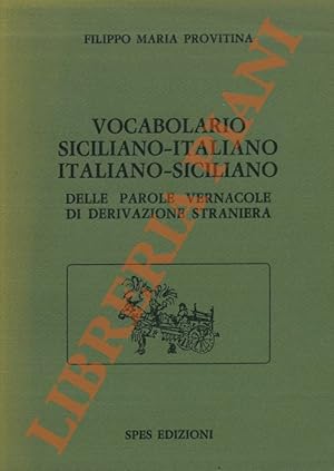 Vocabolario siciliano - italiano italiano - siciliano delle parole vernacole di derivazione stran...