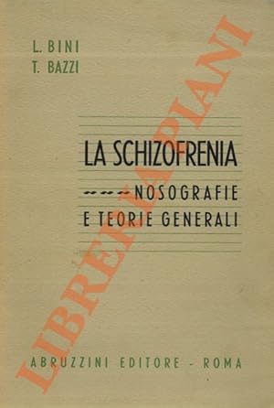 La schizofrenia. Nosografie e teorie generali.