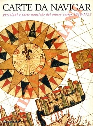 Bild des Verkufers fr Carte da navigar. Portolani e carte nautiche del Museo Correr. 1318-1732. zum Verkauf von Libreria Piani