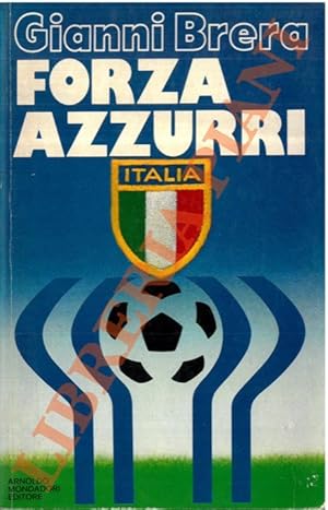 Forza azzurri. Un trentennio di memorabili partite della Nazionale.