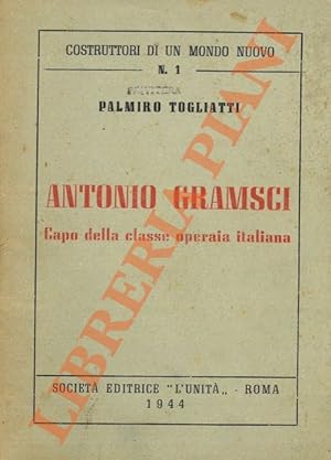 Bild des Verkufers fr Antonio Gramsci. Capo della classe operaia italiana. zum Verkauf von Libreria Piani