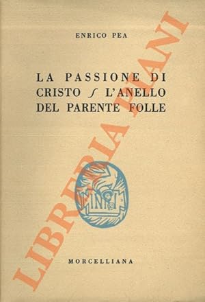 Bild des Verkufers fr La passione di Cristo - L'anello del parente folle. zum Verkauf von Libreria Piani