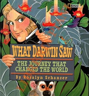 What Darwin saw. The journey that changed the world.