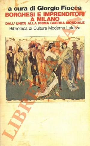 Borghesi e imprenditori a Milano dall'Unità alla prima guerra italiana.