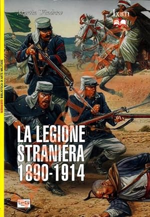 La legione straniera. 1890-1914.