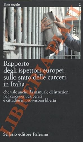 Rapporto degli ispettori europei sullo stato delle carceri in Italia che vale anche da manuale di...