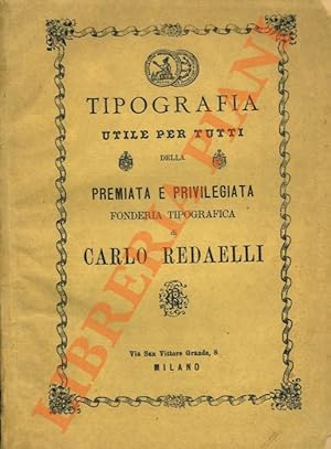 Tipografia utile per tutti della Premiata e Privilegiata Fonderia Tipografica di Carlo Redaelli.