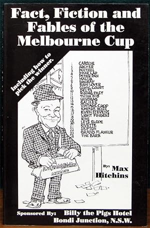 Seller image for FACT, FACTION AND FABLES OF THE MELBOURNE CUP. Including how to pick a winner. for sale by The Antique Bookshop & Curios (ANZAAB)