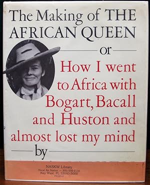 Seller image for THE MAKING OF THE AFRICAN QUEEN. Or How I Went to Africa with Bogart, Bacall and Huston and Almost Lost My Mind. for sale by The Antique Bookshop & Curios (ANZAAB)