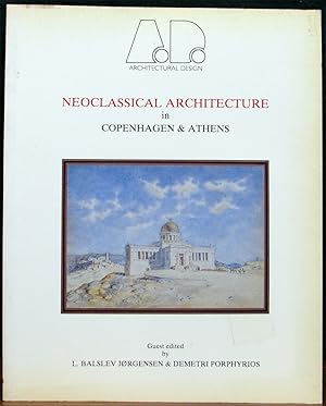 Immagine del venditore per NEOCLASSICAL ARCHITECTURE IN COPENHAGEN & ATHENS. Guest edited by L. Balslev Jorgensen & Demetri Porphyrios. venduto da The Antique Bookshop & Curios (ANZAAB)