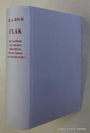 Seller image for Flak. Die Geschichte der deutschen Flakartillerie und der Einsatz der Luftwaffenhelfer. Unter Mitwirkung von Heinz Schnindler u. Georg Tessin. 2., vllig neu bearbeitete u. erweiterte Auflage. Bad Nauheim, Podzun-Pallas, (1965). Mit zahlreichen fotografischen Tafelabbildungen. 680 S., 1 Bl. Or.-Lwd. - Vorderer Vorsatz mit Exlibris, hinterer mit privatem Namensstempel. for sale by Jrgen Patzer