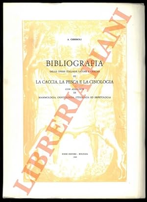 Bibliografia delle opere italiane latine e greche su la caccia, la pesca e la cinologia con aggiu...