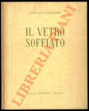 Il vetro soffiato. Da Roma antica a Venezia.